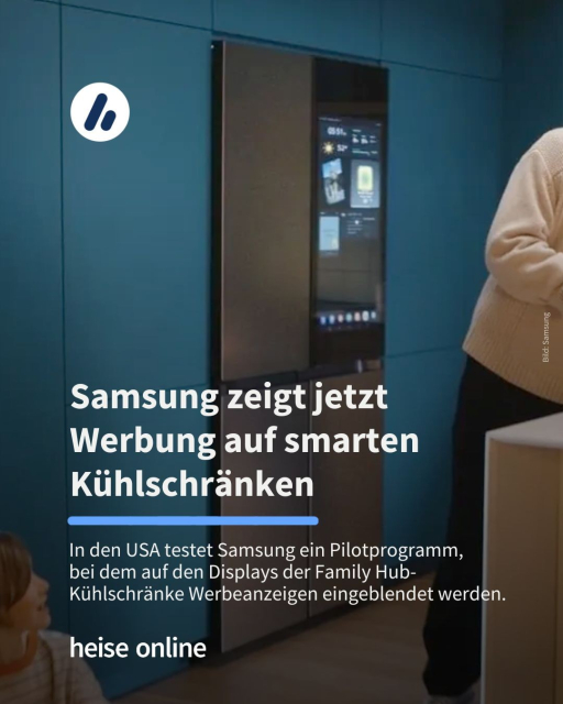 Auf dem Bild sieht man einen Kühlschrank mit einem Display. Im Bild steht: "Samsung zeigt jetzt 
Werbung auf smarten Kühlschränken" dadrunter steht: "In den USA testet Samsung ein Pilotprogramm, 
bei dem auf den Displays der Family Hub-Kühlschränke Werbeanzeigen eingeblendet werden."