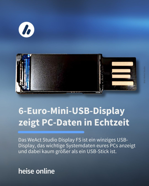 Auf dem Bild sieht man das WeAct Studio Display FS. Im Bild steht: "Mini-USB-Display für nur 
6 Euro zeigt PC-Daten 
in Echtzeit" dadrunter steht: "Das WeAct Studio Display FS ist ein winziges USB-Display, das wichtige Systemdaten eures PCs anzeigt und dabei kaum größer als ein USB-Stick ist."