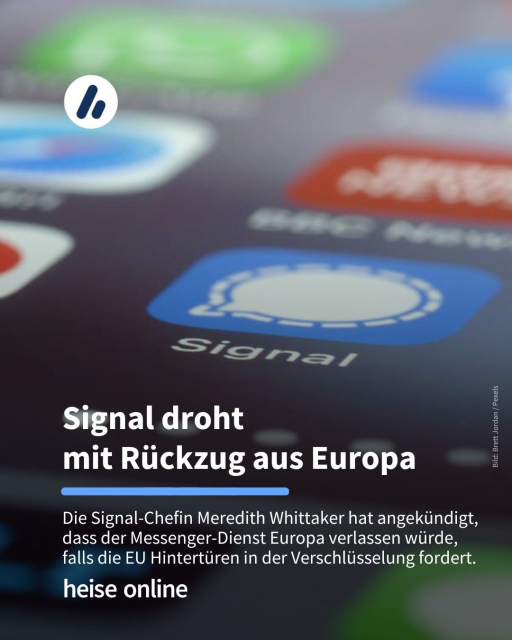 Das Bild zeigt das Logo des Signal-Messengers. Im Bild steht: "Signal droht 
mit Rückzug aus Europa" dadrunter steht: "Die Signal-Chefin Meredith Whittaker hat angekündigt, dass der Messenger-Dienst Europa verlassen würde, falls die EU Hintertüren in der Verschlüsselung fordert."