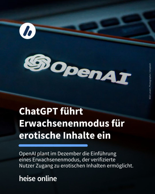 Im Bild steht: "ChatGPT führt Erwachsenenmodus für erotische Inhalte ein" dadrunter: "OpenAI plant im Dezember die Einführung 
eines Erwachsenenmodus, der verifizierte
Nutzer Zugang zu erotischen Inhalten ermöglicht."