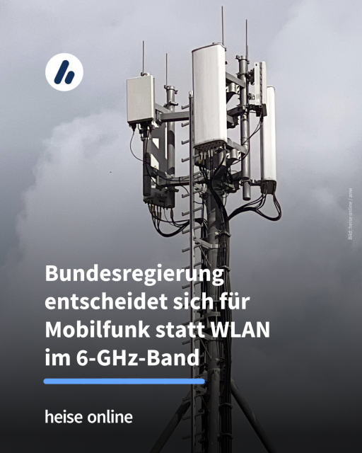 Auf dem Bild sieht man einen Mobilfunkmast. Im Bild steht: "Bundesregierung entscheidet sich für Mobilfunk statt WLAN
im 6-GHz-Band"