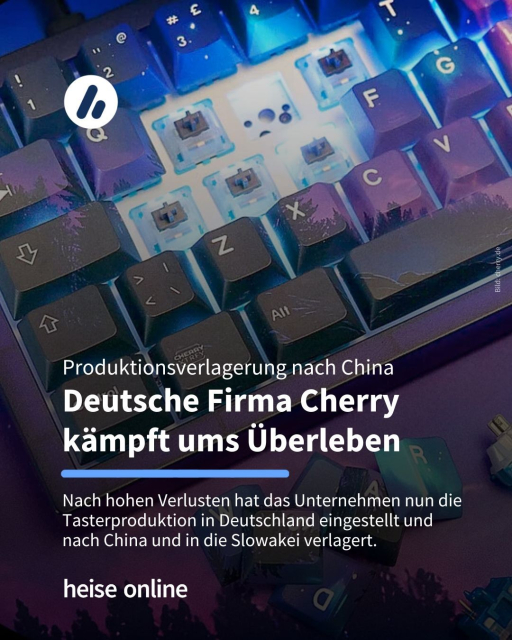 Auf dem Bild ist ein Tastatur von Cherry zu sehen. Im Bild steht: "Produktionsverlagerung nach China:
Deutsche Firma Cherry kämpft ums Überleben" dadrunter steht: "Nach hohen Verlusten hat das Unternehmen nun die Tasterproduktion in Deutschland eingestellt und nach China und in die Slowakei verlagert."