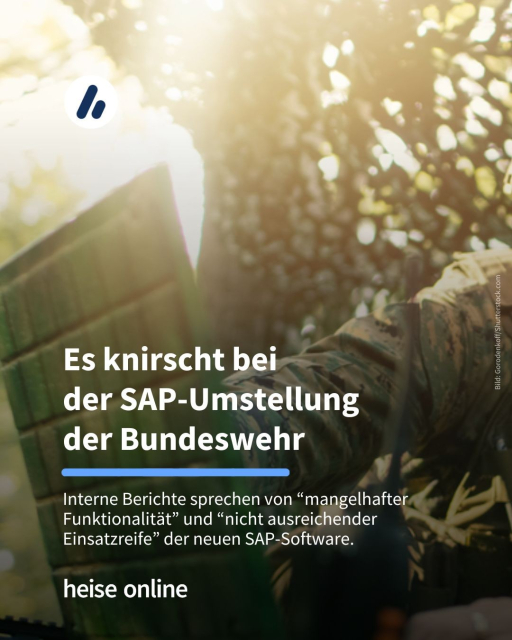 Auf dem Bild ist ein Soldat an einem Laptop zu sehen. Im Bild steht: "Es knirscht bei der SAP-Umstellung der Bundeswehr" dadrunter steht: "Interne Berichte sprechen von “mangelhafter Funktionalität” und “nicht ausreichender Einsatzreife” der neuen SAP-Software."