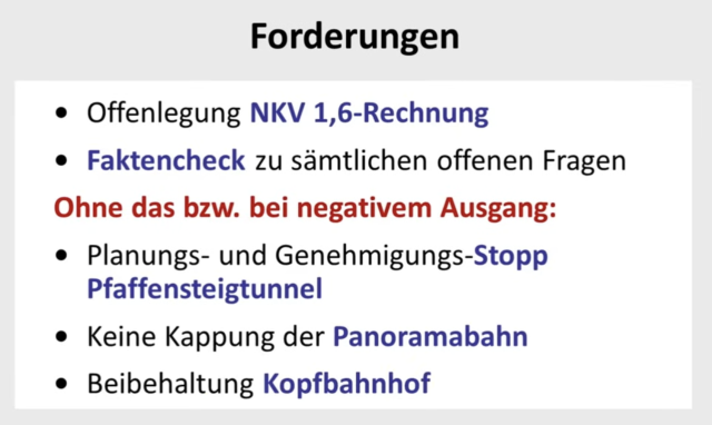 Screenshot mit Text: Forderungen • Offenlegung KV 1,6-Rechnung • Faktencheck zu sämtlichen offenen Fragen Ohne das bzw. bei negativem Ausgang: • Planungs- und Genehmigungs-Stopp Pfaffensteigtunnel • Keine Kappung der Panoramabahn • Beibehaltung Kopfbahnhof