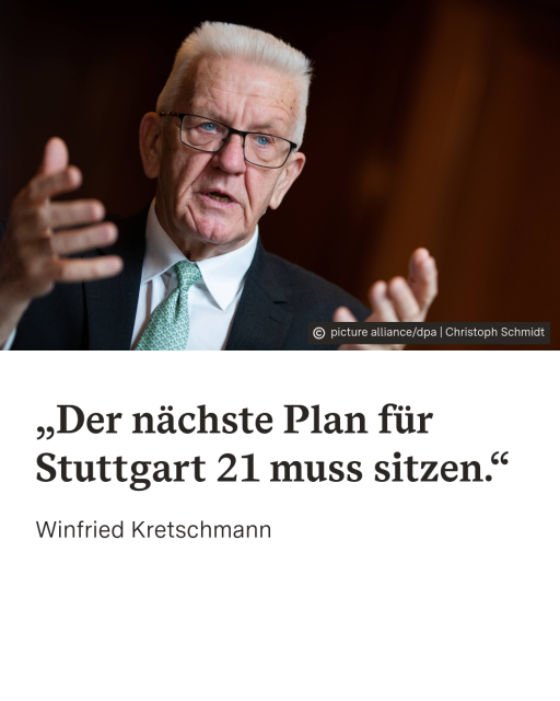  Zitatkachel mit Zitat von Ministerpräsident Winfried Kretschmann: "Der nächste Plan für Stuttgart 21 muss sitzen."