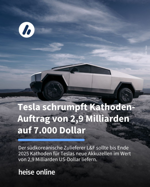 Das Bild zeigt ein Tesla Cybertruck. Im Bild steht: "Tesla schrumpft Kathoden-Auftrag von 2,9 Milliarden auf 7.000 Dollar" dadrunter steht: "Der südkoreanische Zulieferer L&F sollte bis Ende 2025 Kathoden für Teslas neue Akkuzellen im Wert von 2,9 Milliarden US-Dollar liefern."