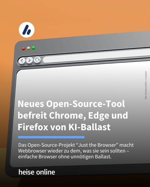 Das Bild zeigt einen Browser. Im Bild steht: "Neues Open-Source-Tool befreit Chrome, Edge und Firefox von KI-Ballast" dadrunter steht: "Das Open-Source-Projekt „Just the Browser" macht Webbrowser wieder zu dem, was sie sein sollten – einfache Browser ohne unnötigen Ballast."