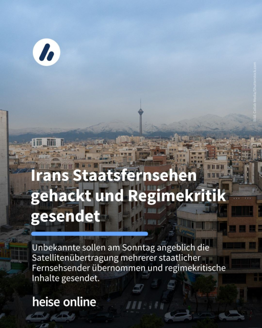 Das Bild zeigt ein Stadtpanorama. Im Bild steht: "Irans Staatsfernsehen gehackt und Regimekritik gesendet" darunter steht: "Unbekannte sollen am Sonntag angeblich die Satellitenübertragung mehrerer staatlicher Fernsehsender übernommen und regimekritische Inhalte gesendet."